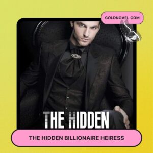 The Hidden Billionaire Heiress Novel